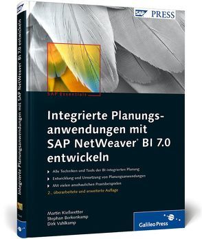 Integrierte Planungsanwendungen mit SAP NetWeaver BI 7.0 entwickeln von Berkenkamp,  Stephan, Kießwetter,  Martin, Vahlkamp,  Dirk
