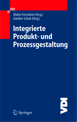 Integrierte Produkt- und Prozessgestaltung von Eversheim,  Walter, Schuh,  Günther