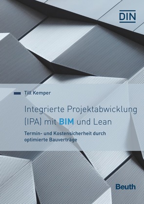 Integrierte Projektabwicklung (IPA) mit BIM und Lean – Buch mit E-Book von Kemper,  Till