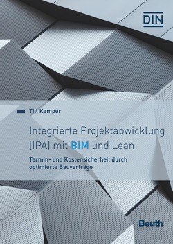 Integrierte Projektabwicklung (IPA) mit BIM und Lean von Kemper,  Till