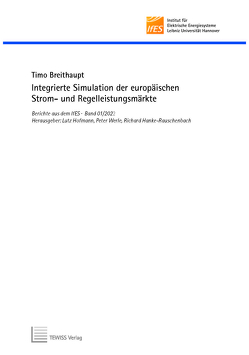 Integrierte Simulation der europäischen Strom- und Regelleistungsmärkte von Breithaupt,  Timo, Hanke-Rauschenbach,  Richard, Hofmann,  Lutz, Werle,  Peter
