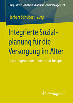 Integrierte Sozialplanung für die Versorgung im Alter von Schubert,  Herbert