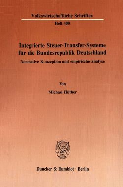 Integrierte Steuer-Transfer-Systeme für die Bundesrepublik Deutschland. von Hüther,  Michael