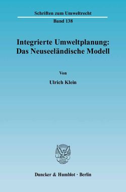 Integrierte Umweltplanung: Das Neuseeländische Modell. von Klein,  Ulrich