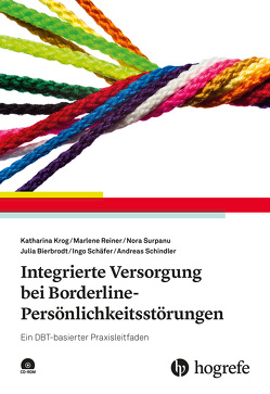 Integrierte Versorgung bei Borderline-Persönlichkeitsstörungen von Bierbrodt,  Julia, Krog,  Katharina, Reiner,  Marlene, Schäfer,  Ingo, Schindler,  Andreas, Surpanu,  Nora