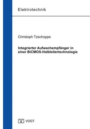 Integrierter Aufwachempfänger in einer BiCMOS-Halbleitertechnologie von Tzschoppe,  Christoph