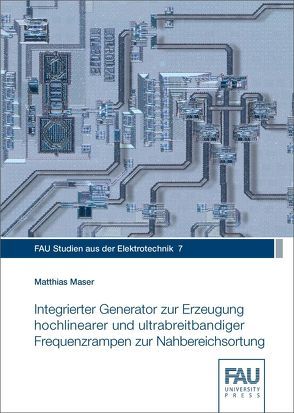 Integrierter Generator zur Erzeugung hochlinearer und ultrabreitbandiger Frequenzrampen zur Nahbereichsortung von Maser,  Matthias
