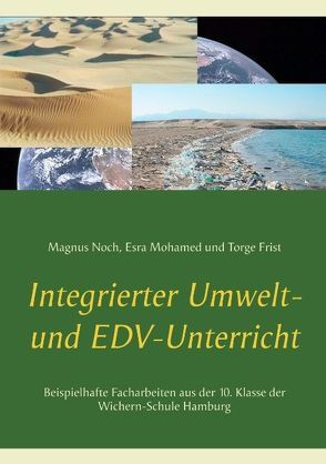 Integrierter Umwelt- und EDV-Unterricht von Frist,  Torge, Mohamed,  Esra, Noch,  Magnus, Rubbeling,  Hendrik