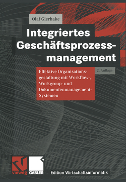 Integriertes Geschäftsprozessmanagement von Ferstl,  Otto, Gierhake,  Olaf, Hasenkamp,  Ulrich, König,  Wolfgang, Sinz,  Elmar