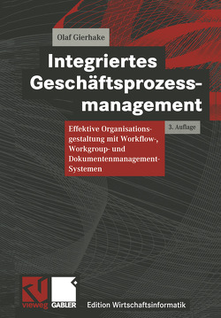 Integriertes Geschäftsprozessmanagement von Ferstl,  Otto K., Gierhake,  Olaf, Hasenkamp,  Ulrich, König,  Wolfgang, Sinz,  Elmar J.