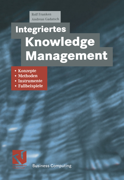 Integriertes Knowledge Management von Franken,  Rolf, Gadatsch,  Andreas