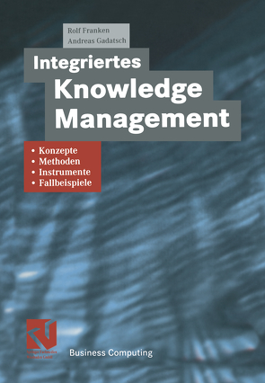 Integriertes Knowledge Management von Franken,  Rolf, Gadatsch,  Andreas