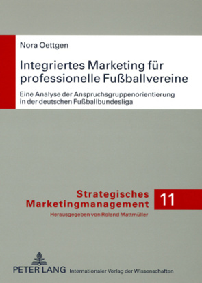 Integriertes Marketing für professionelle Fußballvereine von Oettgen,  Nora