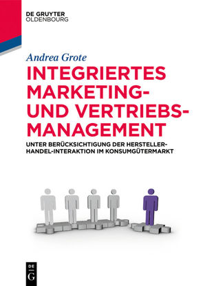 Integriertes Marketing- und Vertriebsmanagement von Grote,  Andrea