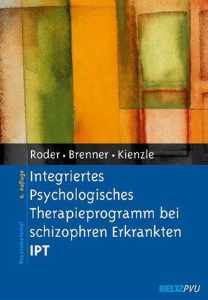 Integriertes Psychologisches Therapieprogramm bei schizophren Erkrankten IPT von Brenner,  Hans D, Kienzle,  Norbert, Roder,  Volker