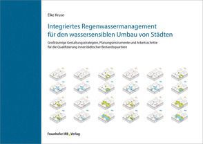 Integriertes Regenwassermanagement für den wassersensiblen Umbau von Städten. von Kruse,  Elke