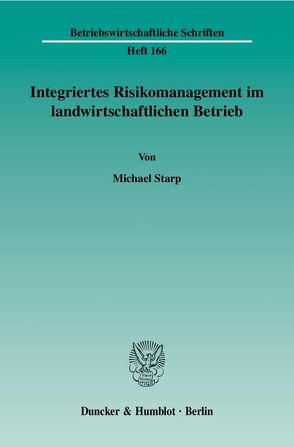 Integriertes Risikomanagement im landwirtschaftlichen Betrieb. von Starp,  Michael