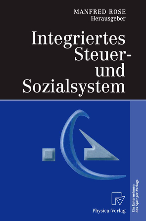 Integriertes Steuer- und Sozialsystem von Rose,  Manfred