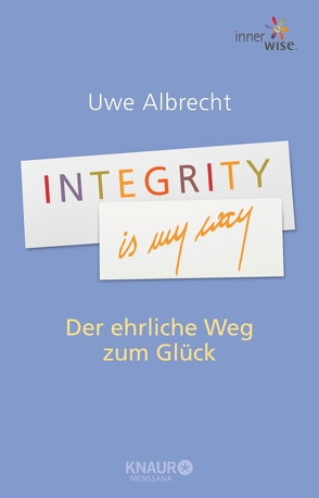Integrity is my way von Albrecht,  Uwe