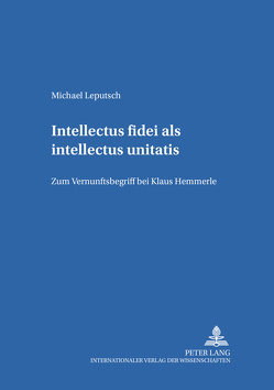 Intellectus fidei als intellectus unitatis von Leputsch,  Michael
