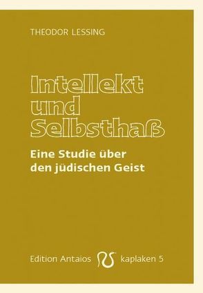 Intellekt und Selbsthaß von Lehnert,  Erik, Lessing,  Theodor