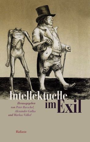 Intellektuelle im Exil von Burschel,  Peter, Gallus,  Alexander, Völkel,  Markus