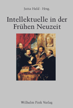 Intellektuelle in der frühen Neuzeit von Bauer,  Andreas, Held,  Jutta, Homeyer,  Susanne, Knor,  Inta, Kühlmann,  Wilhelm, Mai,  Ekkehard, Oevermann,  Michael, Stenzel,  Hartmut