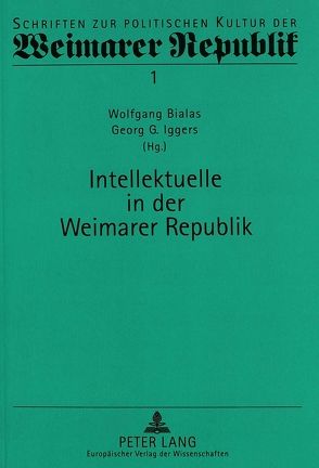 Intellektuelle in der Weimarer Republik von Bialas,  Wolfgang, Iggers,  Georg G