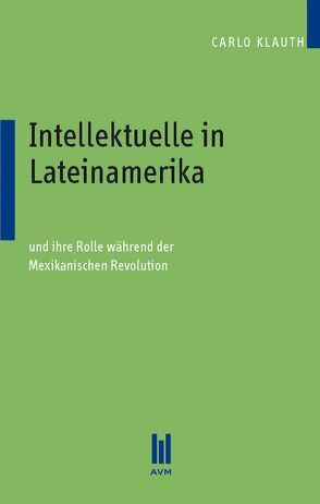 Intellektuelle in Lateinamerika von Klauth,  Carlo