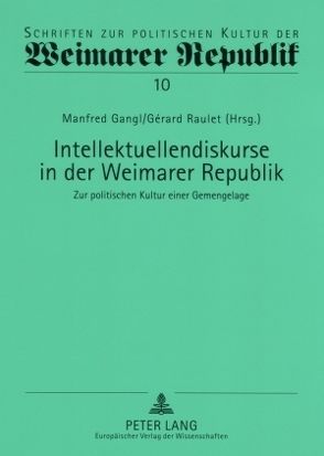 Intellektuellendiskurse in der Weimarer Republik von Gangl,  Manfred, Raulet,  Gérard