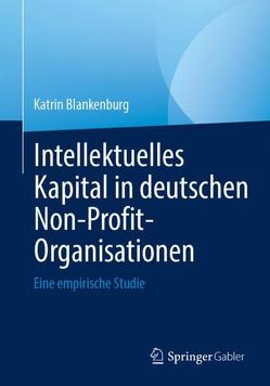 Intellektuelles Kapital in deutschen Non-Profit-Organisationen von Blankenburg,  Katrin