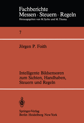 Intelligente Bildsensoren zum Sichten, Handhaben, Steuern und Regeln von Foith,  J. P.