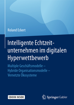 Intelligente Echtzeitunternehmen im digitalen Hyperwettbewerb von Eckert,  Roland