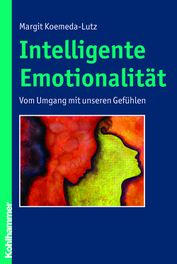 Intelligente Emotionalität von Koemeda-Lutz,  Margit