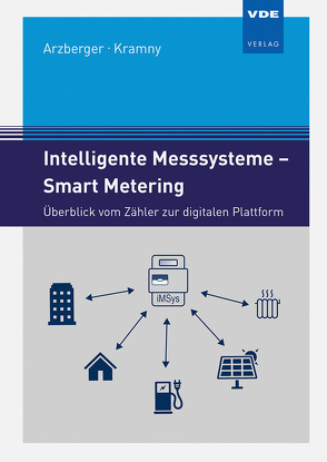 Intelligente Messsysteme – Smart Metering von Arzberger,  Michael, Kramny,  Jürgen