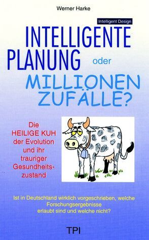 Intelligente Planung oder Millionen Zufälle? von Harke,  Werner