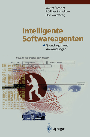 Intelligente Softwareagenten von Brenner,  Walter, Hultzsch,  H., Schubert,  C., Wittig,  Hartmut, Zarnekow,  Ruediger