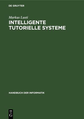 Intelligente tutorielle Systeme von Lusti,  Markus