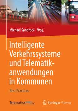 Intelligente Verkehrssysteme und Telematikanwendungen in Kommunen von Sandrock,  Michael