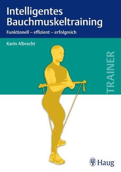 Intelligentes Bauchmuskeltraining von Albrecht,  Karin, Brand,  Raphael