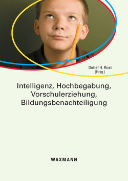 Intelligenz, Hochbegabung, Vorschulerziehung, Bildungsbenachteiligung von Rost,  Detlef H.