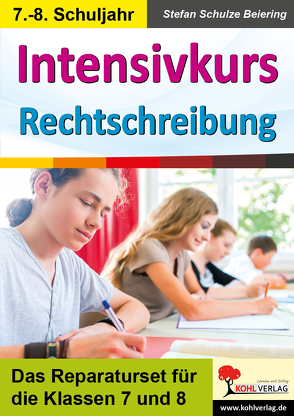 Intensivkurs Rechtschreibung / 7.-8. Schuljahr von Schulze Beiering,  Stefan