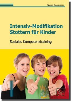Intensiv-Modifikation Stottern für Kinder: Soziales Kompetenztraining von Kuckenberg,  Sabine