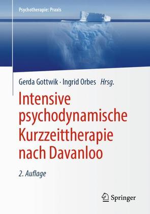 Intensive psychodynamische Kurzzeittherapie nach Davanloo von Gottwik,  Gerda, Orbes,  Ingrid