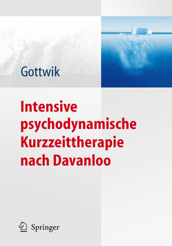 Intensive psychodynamische Kurzzeittherapie nach Davanloo von Gottwik,  Gerda