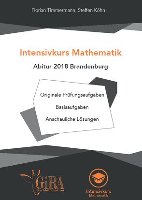 Intensivkurs Mathematik – Abitur 2018 Brandenburg von Köhn,  Steffen, Timmermann,  Florian