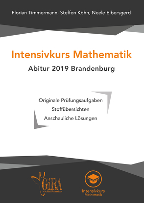 Intensivkurs Mathematik – Abitur 2019 Brandenburg von Elbersgerd,  Neele, Köhn,  Steffen, Timmermann,  Florian