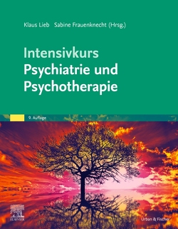 Intensivkurs Psychiatrie und Psychotherapie von Frauenknecht,  Sabine, Lieb,  Klaus