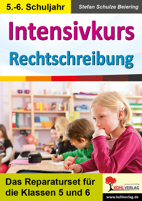 Intensivkurs Rechtschreibung / 5.-6. Schuljahr von Schulze Beiering,  Stefan