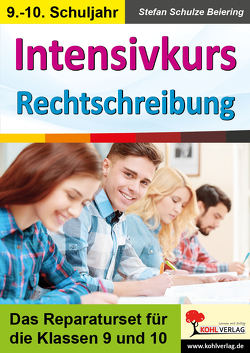 Intensivkurs Rechtschreibung / 9.-10. Schuljahr von Schulze Beiering,  Stefan